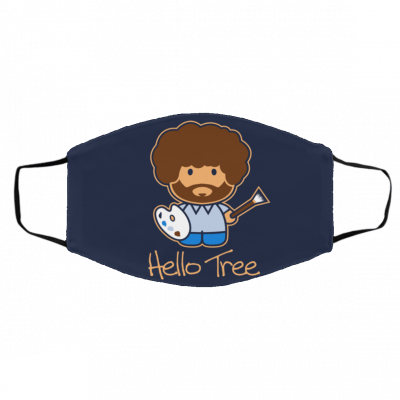 H-ell-o Tre-e B-o-b R-o-ss Face Mask