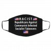 RA-CIST Re-public-ans Ag-ainst Com-mu-nist In-fest-ed -So-cialist Tak-eov-ers- U-S 2-020 Face Mask