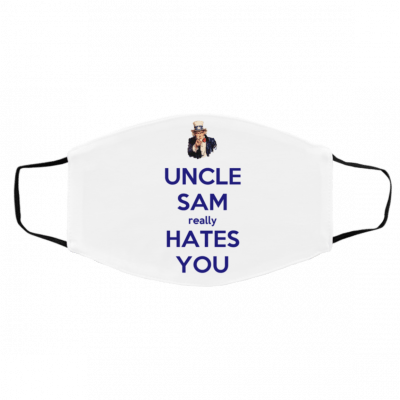 U-nc-le Sa-m H-at-es Yo-u Face Mask