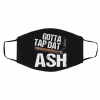 Got-ta T-ap Dat A-sh Ci-gar Face Mask Bre-atha-ble Face Mask