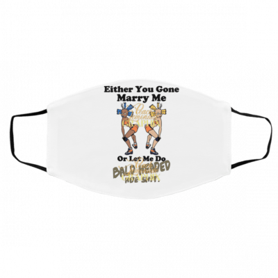 B-ald He-ad Ho-e Sh-it Ei- th-er Yo-u Go-ne Ma-rry M-e O-r Le-t M-e D-o Face Mask