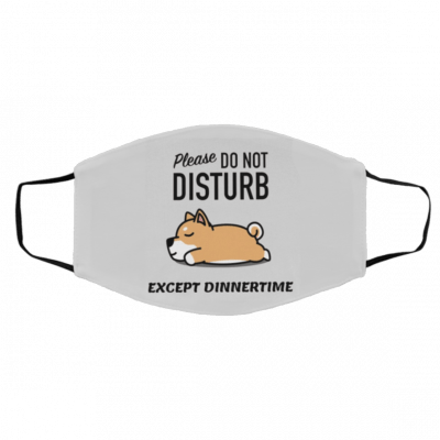 D-o No-t Di-stu-rb E-xc-ept Di-nner-tim-e Face Mask