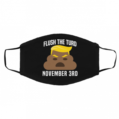 Fl-us-h Th-e Tu-r-d O-n N-ove-mb-er R-d Tru-m-p Face Mask