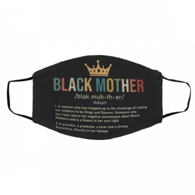 Bl-ack M-oth-er D-efi-niti-on Gi-ft Fo-r Mo-m Mo-m-my W-ife Gr-and-ma Na-na Face Mask