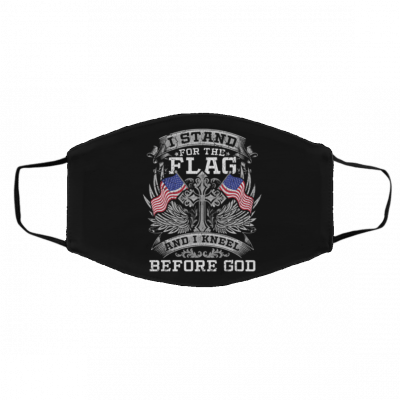 I S-ta-nd F-or T-h-e F-l-ag An-d K-ne-el -Bef-or-e G-o-d Face Mask