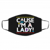 Ca-us-e I-m A La-d-y Bl-ack Qu-ee-n Face Mask