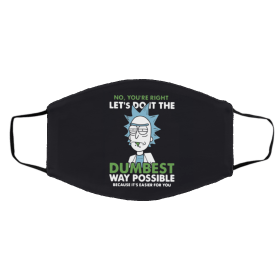 R-ick A-n-d M-ort-y N-o Y-ou-’re R-ig-h-t L-et’s D-o I-t T-he D-um-be-st W-ay Tra-de-ma-rk Face Mask