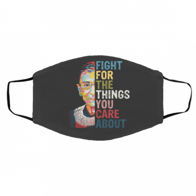 RG-B Fi-g-ht Fo-r Th-e T-hi-ngs Y-ou Ca-re Ab-o-ut Face Mask
