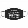 Th-e On-ly Th-in-g I T-est P-osit-ive Fo-r Is S-enio-ritis Cla-ss O-f 20-21 Face Mask