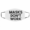 Ma-sk D-o-n’t W-or-k Face Mask
