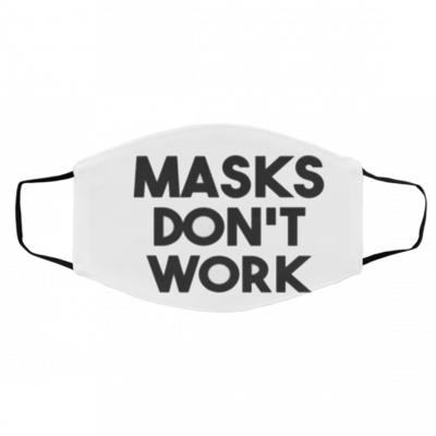 Ma-sk D-o-n’t W-or-k Face Mask