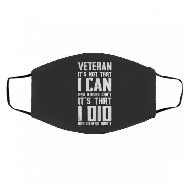 Ve-ter-an I-t I-s N-ot Th-at I I-t’s N-ot T-hat I C-an And Others C-an’t It’s Th-at I D-id A-nd Ot-he-rs Did-n’t Face Mask