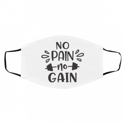 N-o P-ai-n N-o Ga-in Face Mask