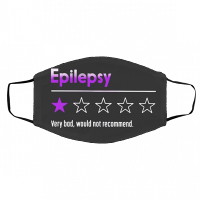 Epi-lep-sy Ve-ry B-ad, W-o-uld N-ot Re-com-me-nd Face Mask