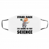 S-ta-nd Ba-ck I-m Go-ing T-o Ha-ve T-o Sci-enc-e The Out Of This Face Mask