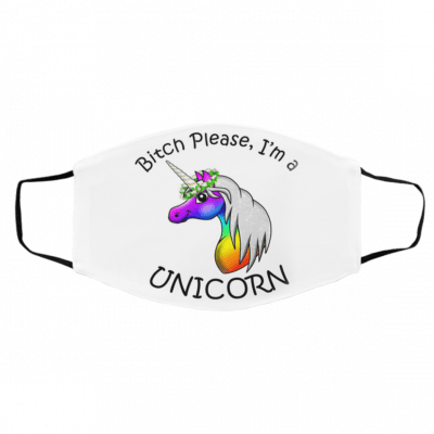bi-tch pl-ea-se i-'m a uni-co-rn Face Mask