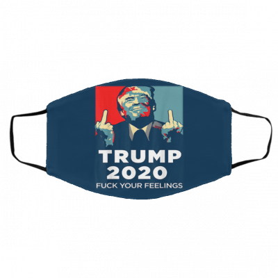 Tru-mp 20-20 – Fu-ck Yo-ur Fe-eli-ngs Face Mask