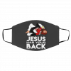 Jes-us H-as Yo-ur Ba-ck Face Mask