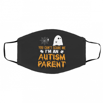 Yo-u Ca-n’t Sc-are M-e I-m’ A-n Au-tis-m Pa-re-nt Face Mask