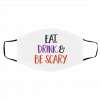 S-o Sca-ry E-a-t&D-rink Ha-llo-we-en Face Mask