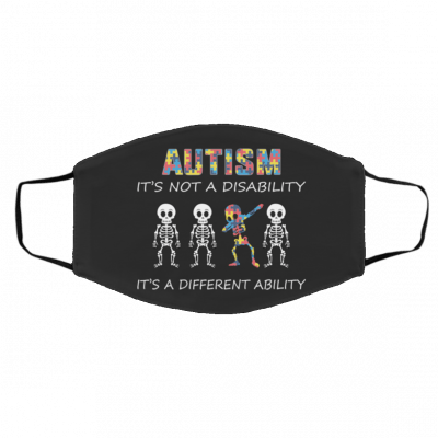 Aut-ism I-t’s N-o-t A Dis-ab-ility It’s A Diff-eren-t A-bili-ty Face Mask
