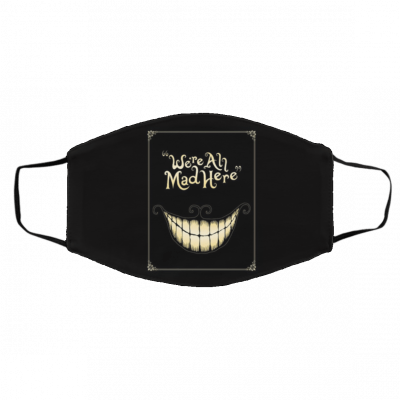 We-re All- Mad- Her-e Ha-ndm-ade Face Mask