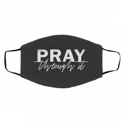 Pr-ay Th-rou-gh I-t Face Mask