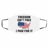 F-ree-dom Isn-’t Fr-e-e I Pa-id For It Face Mask