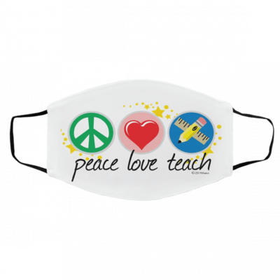 Pe-ace L-ov-e T-e-ach Face Mask