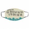 Mi-ght-ier Th-an T-h-e W-a-v-es Of the s-ea I-s M-y L-ov-e F-or Yo-u Face Mask