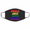 Dudes Just Taste Better LGBT Face Mask