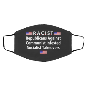 R-ACI-ST Re-public-ans A-gai-nst Com-m-unist In-fes-te-d Socialist Takeovers Flag Face Mask