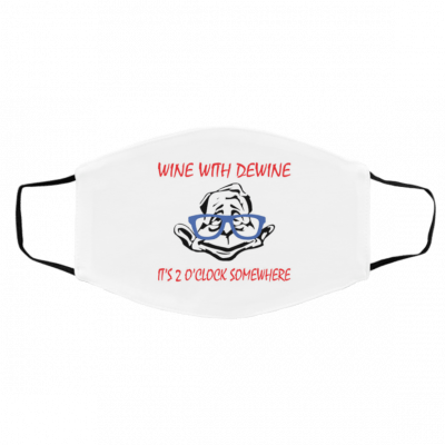 Wi-n-e W-ith D-ew-ine It’s 2 O’clo-ck Som-ewh-ere Face Mask