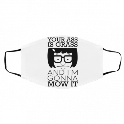 B-ob’s B-urg-er Yo-ur A-ss I-s Gra-ss An-d I’m G-onn-a Mo-w I-t Face Mask