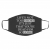Li-fe’s N-ot T-oo Sh-or-t It-’s J-us-t Th-at Y-o-u’re De-ad Fo-r S-o Lo-ng Face Mask