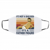 I-t’s N-ot A- Da-d Bo-d I-t’s A F-ath-er F-igu-re Cintage Face Mask