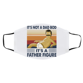I-t’s N-ot A- Da-d Bo-d I-t’s A F-ath-er F-igu-re Cintage Face Mask