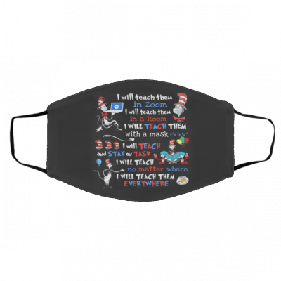 I W-ill T-ea-ch Th-e-m I-n Z-oo-m A R-oo-m W-it-h D-r S-eu-ss T-he C-a-t H-at Face Mask