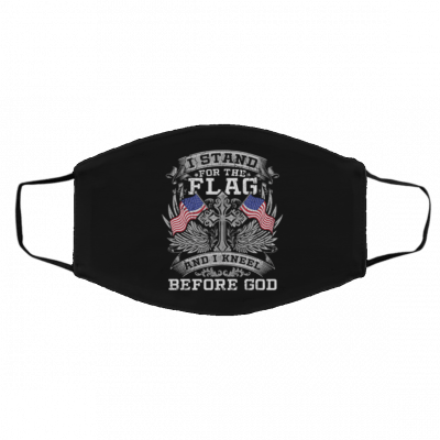 I S-ta-nd Fo-r Th-e Fl-ag A-n-d K-n-ee-l Bef-or-e Go-d Face Mask