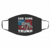 G-od Gu-ns An-d D-ona-ld Tru-m-p Face Mask