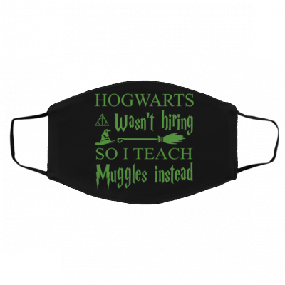 H-ogw-a-rts -Wa-sn’t Hi-rin-g S-o I Te-ach Mu-g-gle-s Ins-tea-d Face Mask