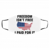 Fre-e-do-m Isn-’t Fr-ee I P-aid F-or I-t Face Mask