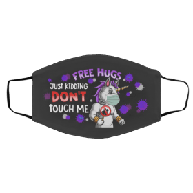 Un-ico-rn- Fr-ee H-ugs Ju-st Ki-dd-ing Do-n’t Touch Me Face Mask