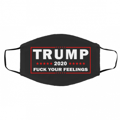 Tru-m-p 19-9-7 Fu-ck Y-o-ur F-eel-in-gs Face Mask