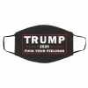 Tr-um-p 1-99-7 F-u-ck Y-ou-r F-eel-in-gs Face Mask