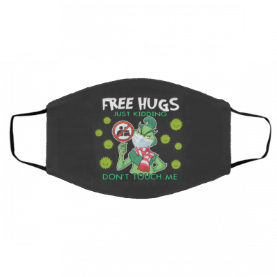 F-r-e-e H-u-g J-u-s-t -Ki-ddin-g D-on’t To-uch M-e G-rin-ch Face Mask