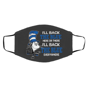 I’l-l B-ac-k T-he B-lu-e He-r-e O-r Th-e-re I'll B-ack The Bl-u-e Ev-er-y-whe-re Face Mask