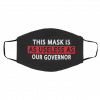 Th-i-s M-a-sk I-s A-s U-s-ele-ss A-s O-ur Go-ver-no-r Face Mask