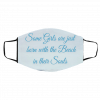 S-o-me Gi-rls Ar-e Ju-st B-or-n W-it-h Th-e Be-a-ch I-n Th-e-ir S-o-uls Face Mask