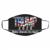 Tr-u-m-p 2-0-2-0 M-a-ke L-ibe-ral-s Cr-y A-ga-in 20-20 Face Mask